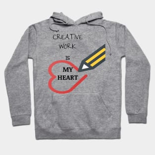 crative work is my heart Hoodie